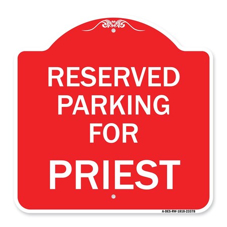 Designer Series Parking Reserved For Priest, Red & White Aluminum Architectural Sign